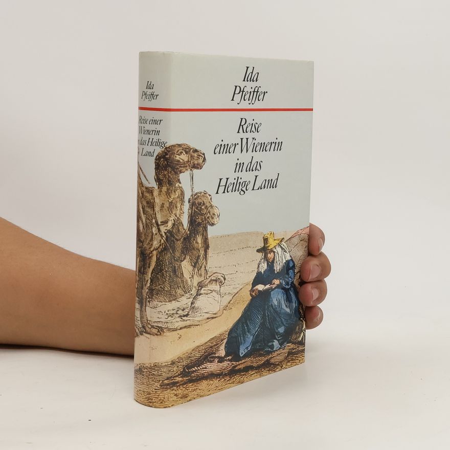Ida Laura Pfeiffer Reise einer Wienerin in das Heilige Land