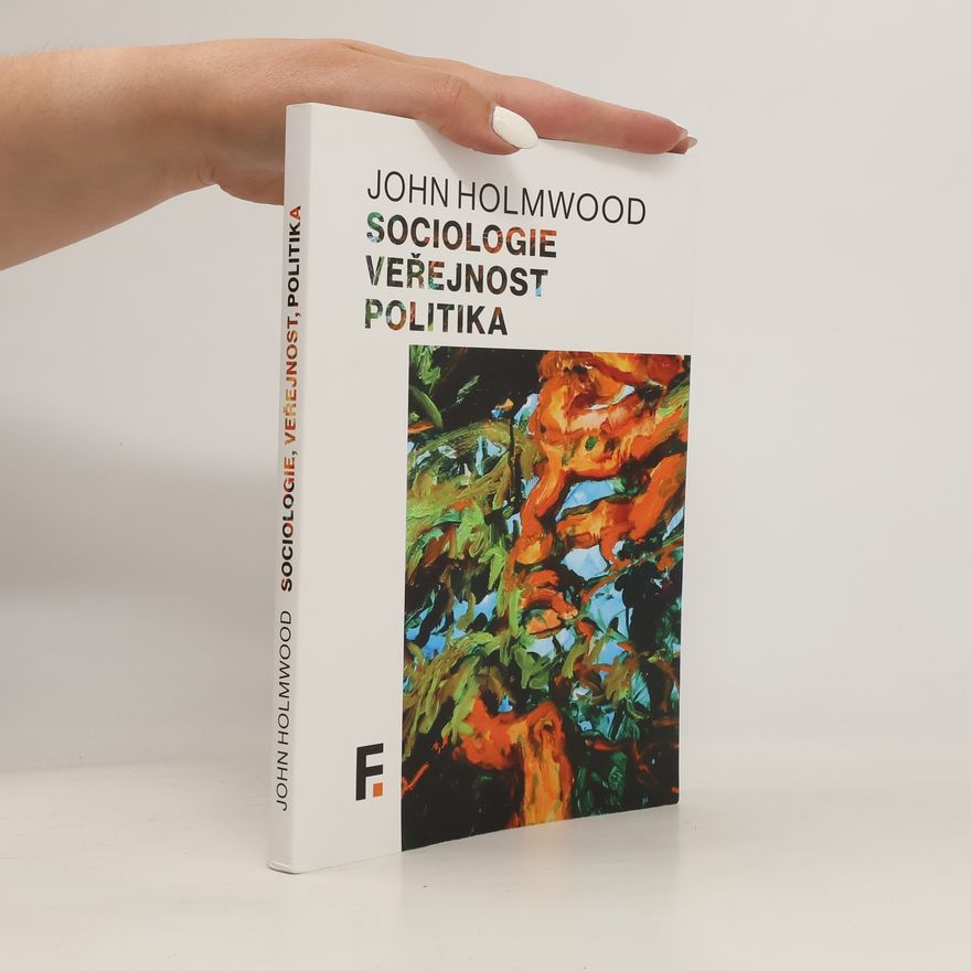 John Holmwood Sociologie, veřejnost, politika