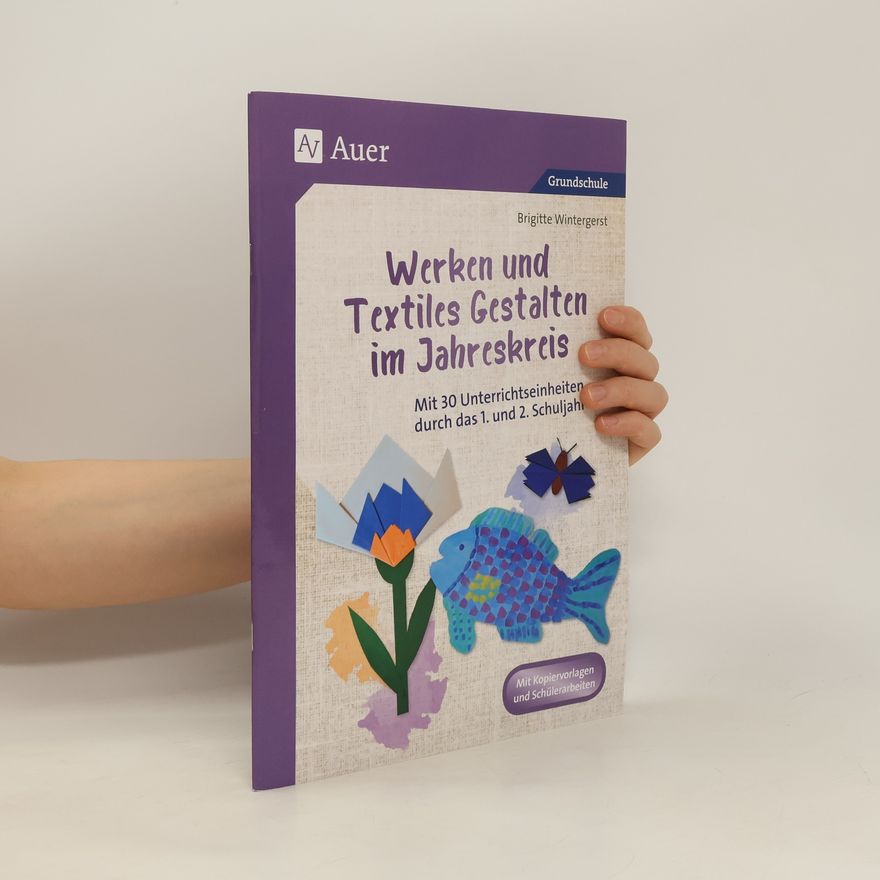Brigitte Wintergerst Werken und Textiles Gestalten im Jahreskreis
