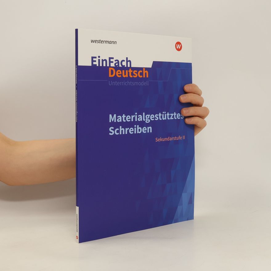 Schoeningh Verlag Im Materialgestütztes Schreiben. EinFach Deutsch Unterrichtsmodelle