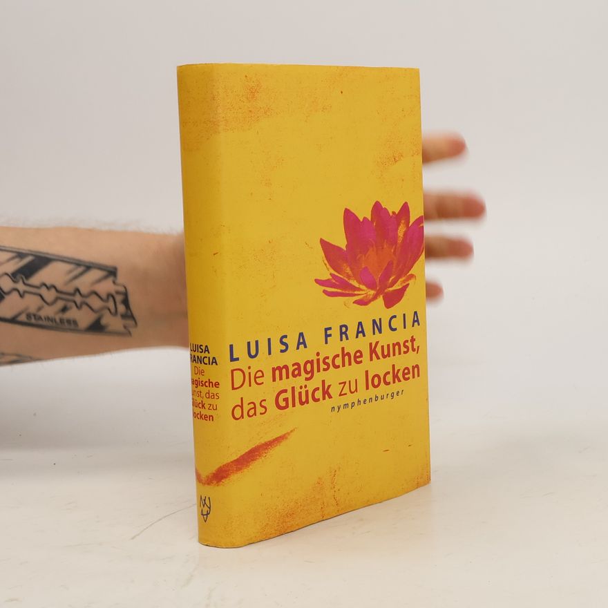 Luisa Francia Die magische Kunst, das Glück zu locken