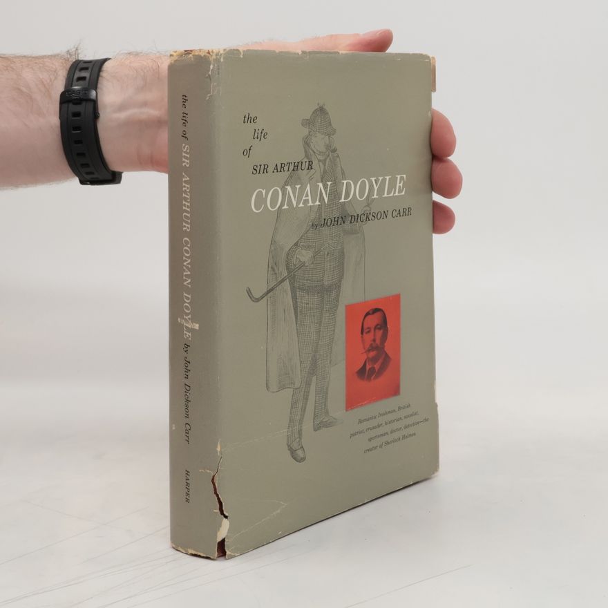 John Dickson Carr The life of Sir Arthur Conan Doyle