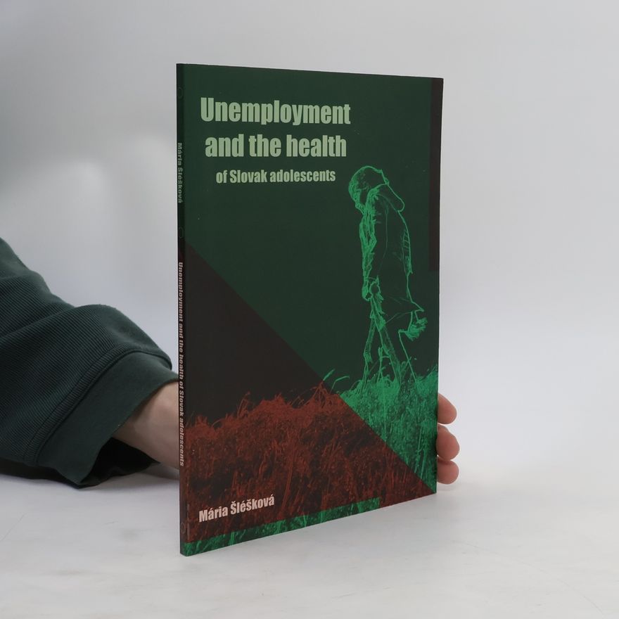 Mária Šléšková Unemployment and the Health of Slovak Adolescents
