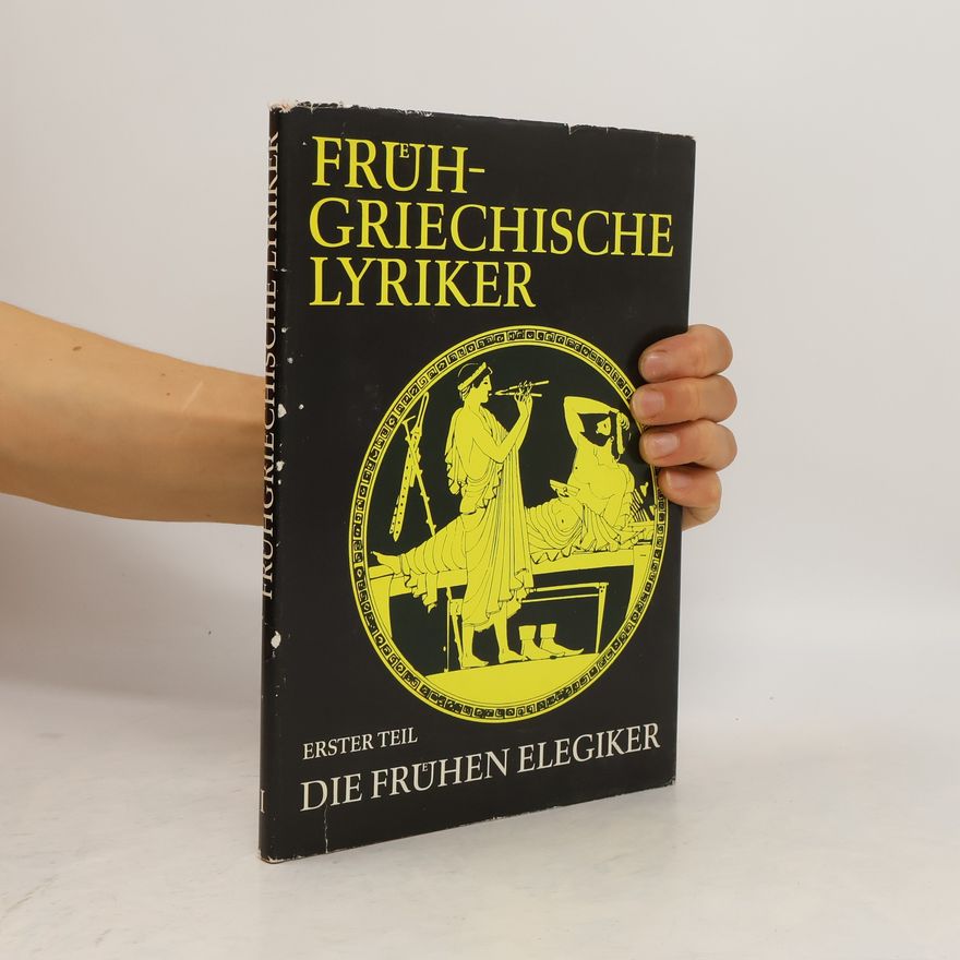 Autorenkollektiv Frühgriechische Lyriker. Erster Teil: Die frühen Elegiker