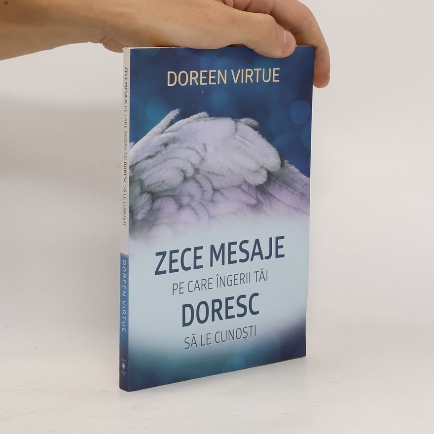 Doreen Virtue Zece mesaje pe care ingerii tai doresc sa le cunosti
