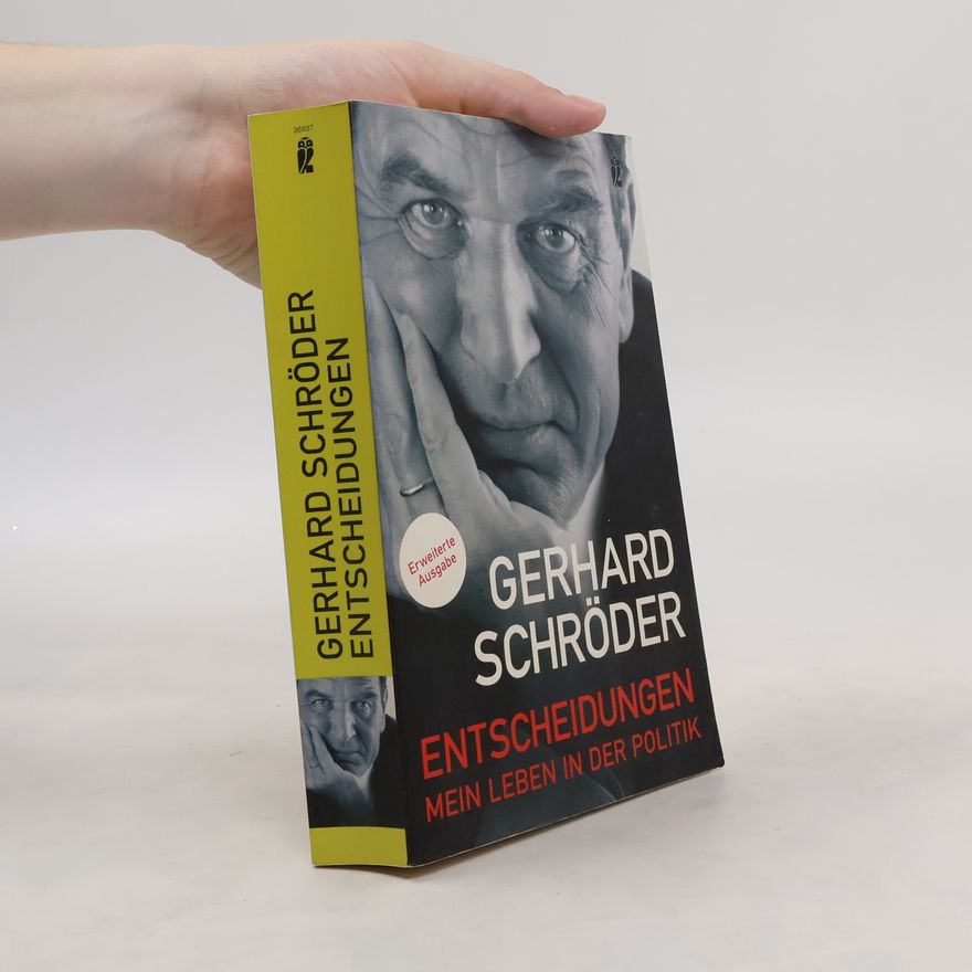 Gerhard Schröder Entscheidungen. Mein leben in der politik