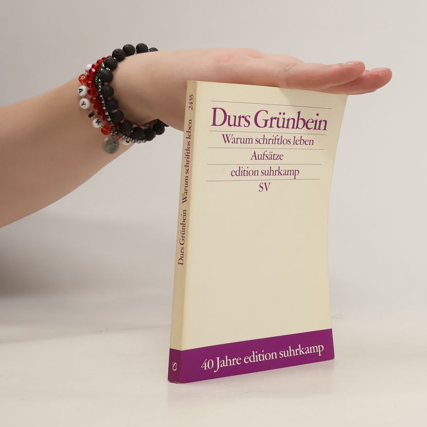 Durs Grünbein Warum schriftlos leben