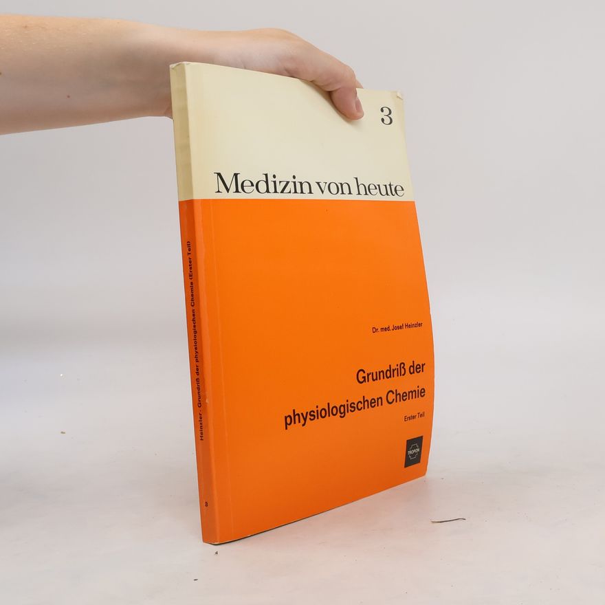 Josef Heinzler Medizin von heute 3. Grundriß der physiologischen Chemie