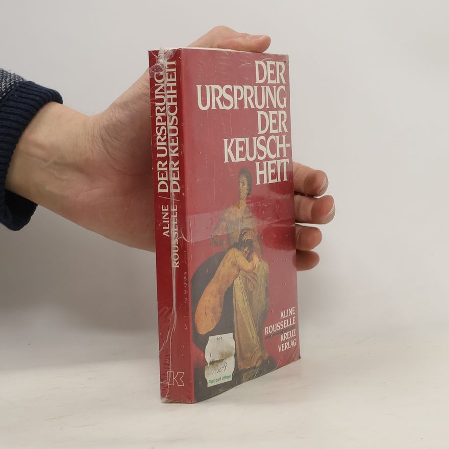 Aline Rousselle Der Ursprung der Keuschheit