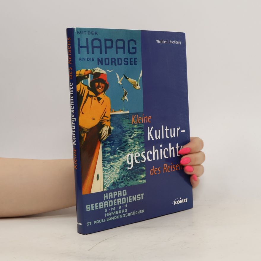 Winfried Löschburg Kleine Kulturgeschichte des Reisens