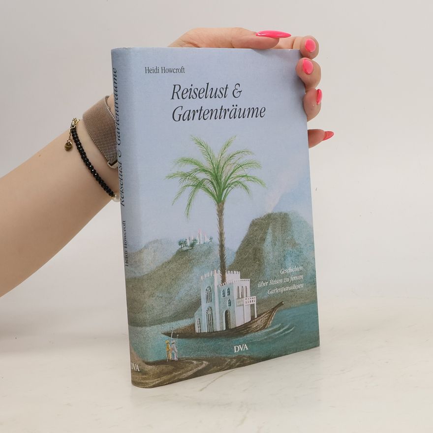 Heidi Howcroft Reiselust und Gartenträume