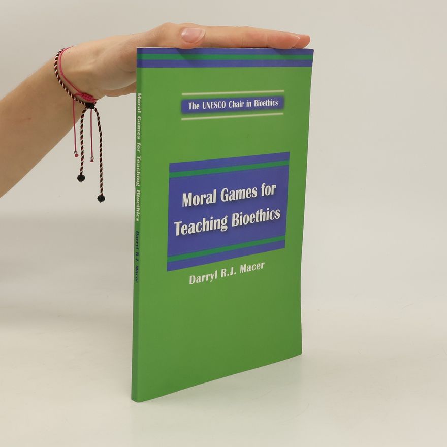 Darryl Raymund Johnson Macer Moral Games for Teaching Bioethics