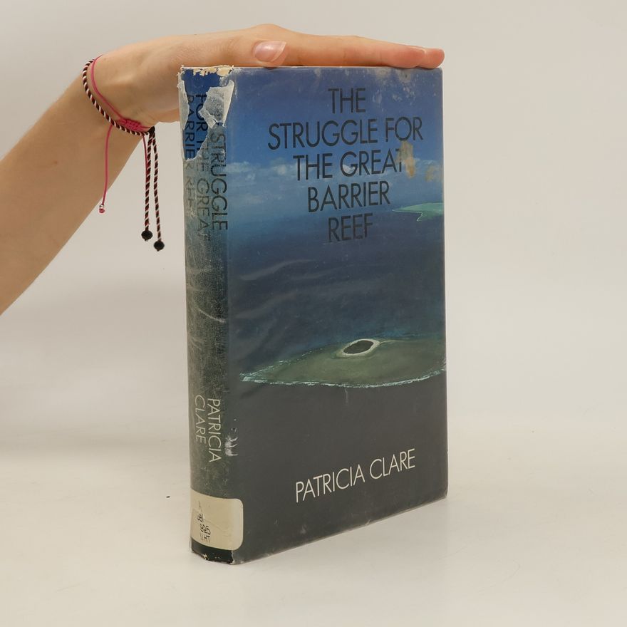 Patricia Clare Ingham The Struggle for the Great Barrier Reef