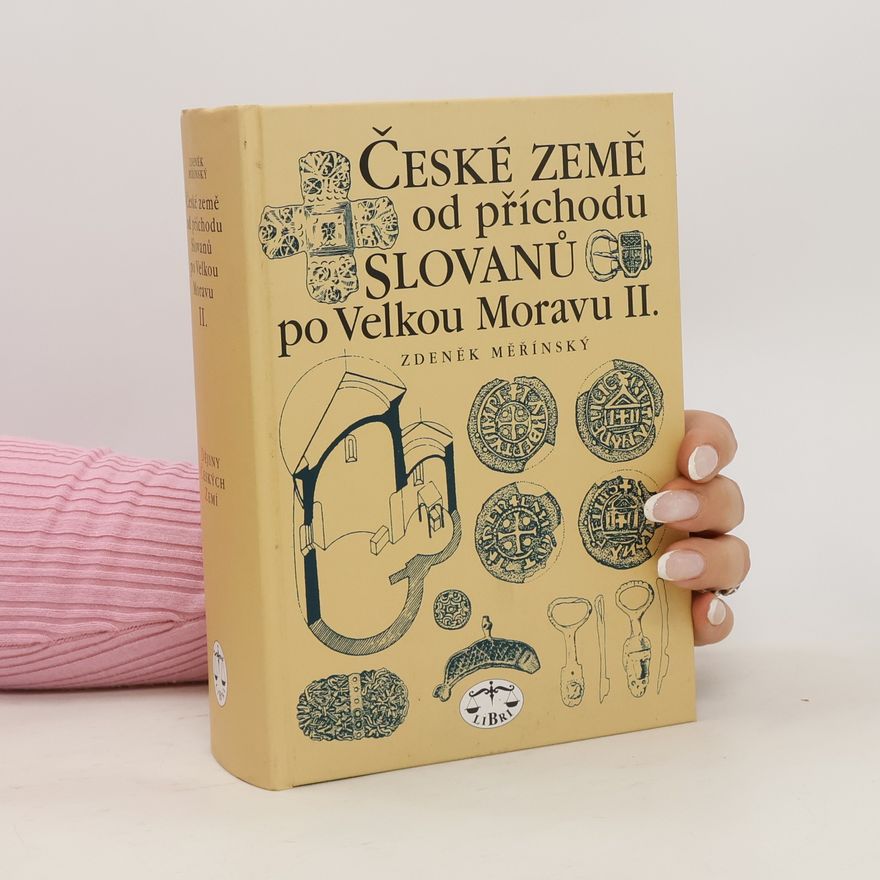 Zdeněk Měřínský České země od příchodu Slovanů po Velkou Moravu II