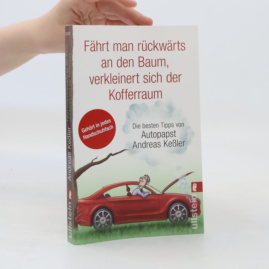 Andreas Keßler Fährt man rückwärts an den Baum, verkleinert sich der Kofferraum