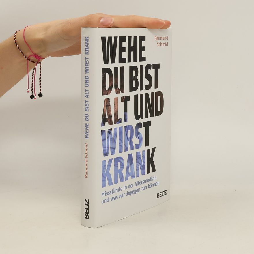Raimund Schmid Wehe, du bist alt und wirst krank