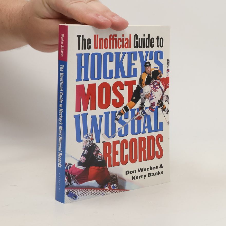 Kerry Banks The Unofficial Guide to Hockey's Most Unusual Records