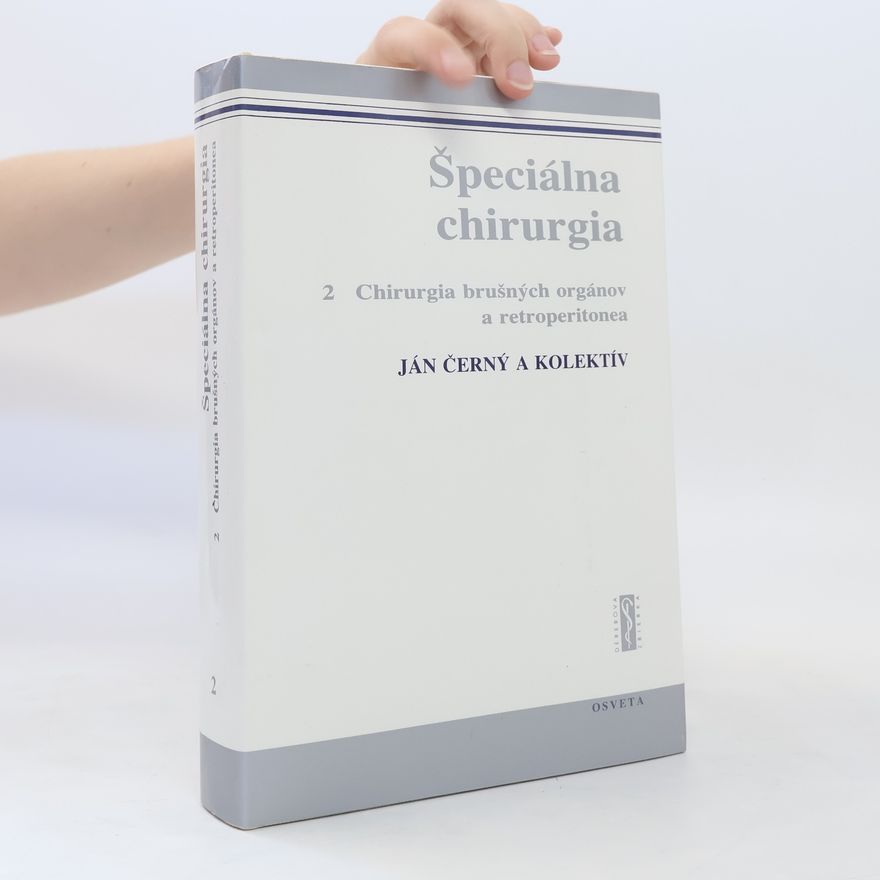 Jan Černý Špeciálna chirurgia. 2, Chirurgia brušných orgánov a retroperitonea