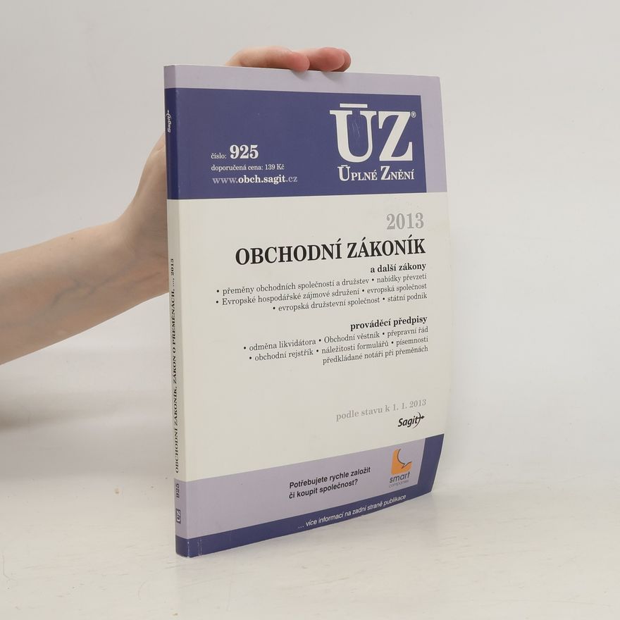 Various authors Obchodní zákoník: A další zákony: Přeměny obchodních společností a družstev, nabídky převzetí, Evropské hospodářské zájmové sdružení, evropská společnost, evropská družstevní společnost, státní podnik