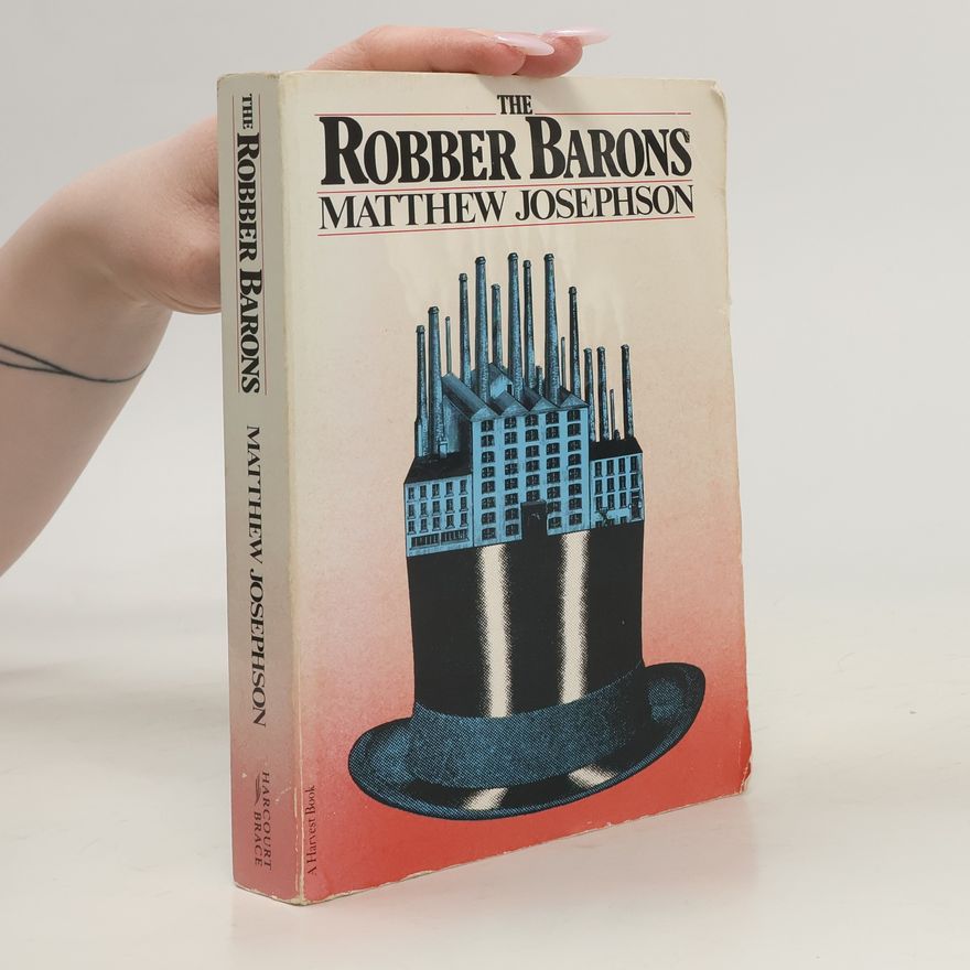 Matthew Josephson The Robber Barons
