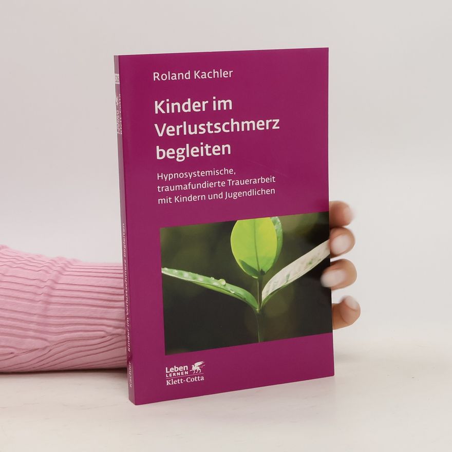 Roland Kachler Kinder im Verlustschmerz begleiten (Leben Lernen, Bd. 326)
