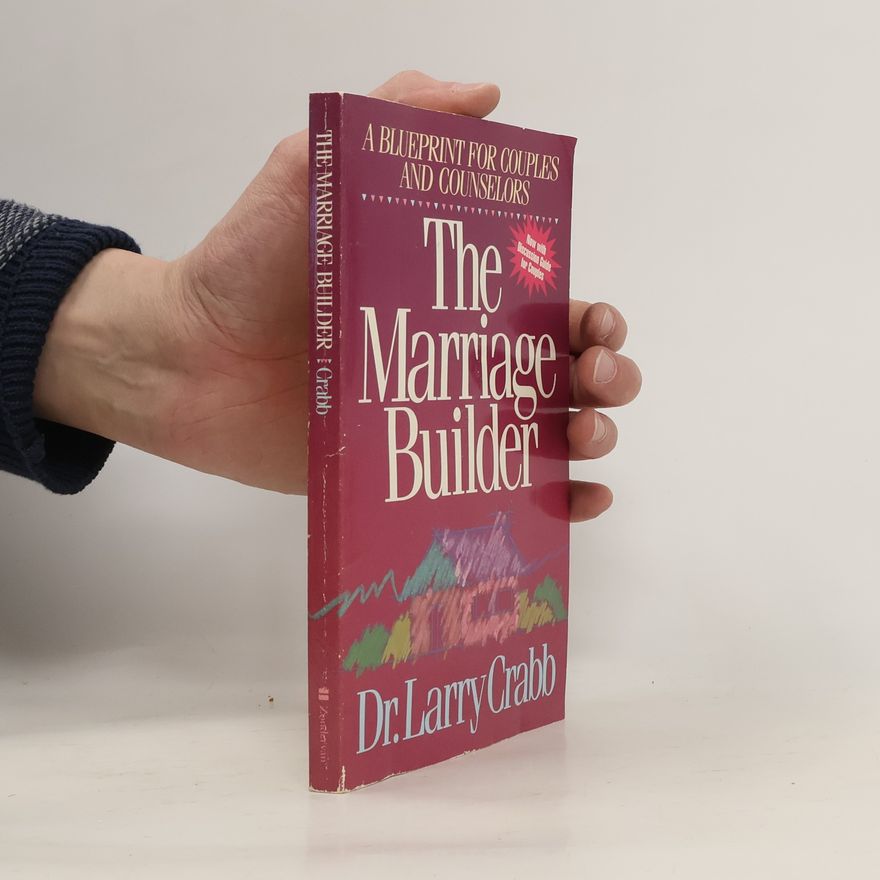 Larry Crabb The Marriage Builder