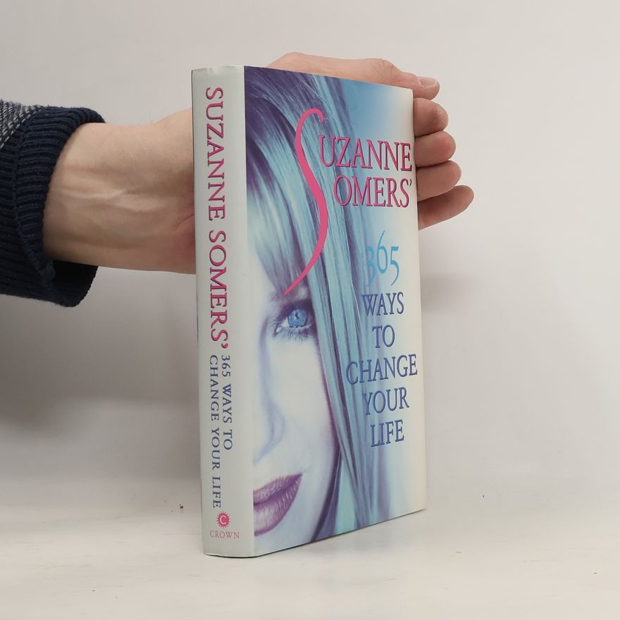Suzanne Somers Suzanne Somers' 365 Ways to Change Your Life