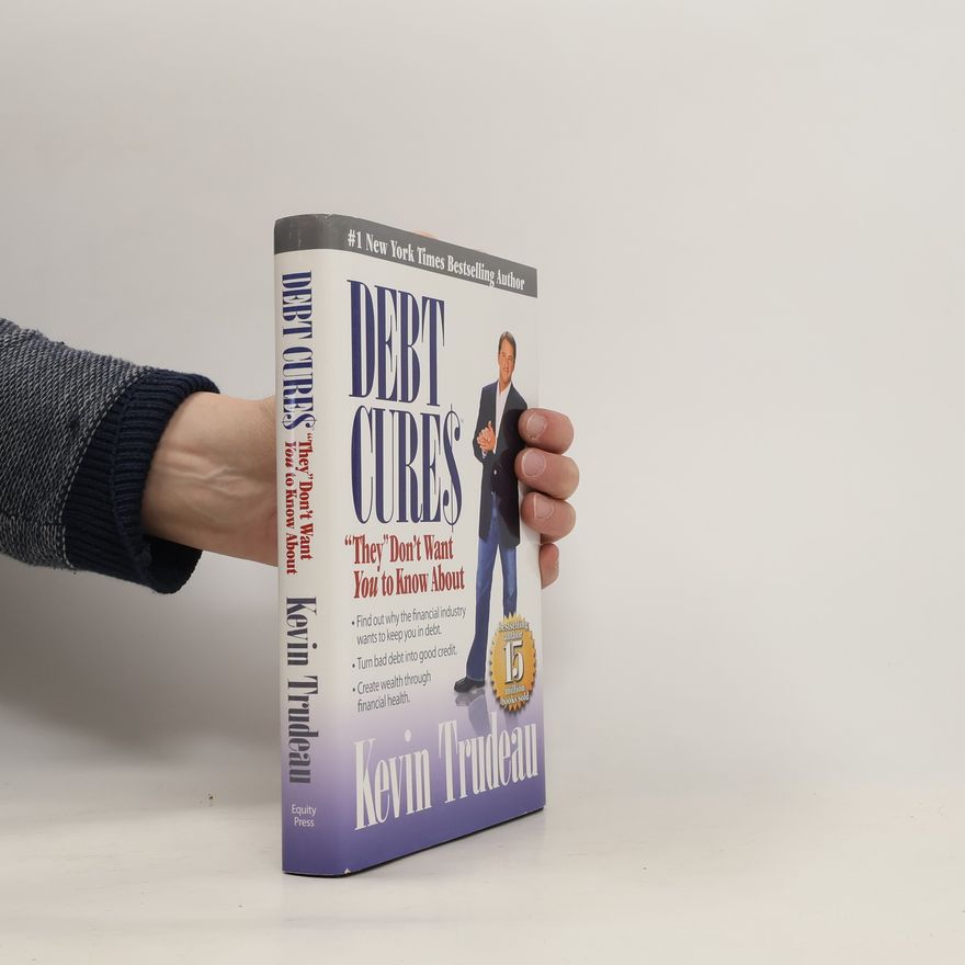 Kevin Trudeau Debt Cures "They" Don't Want You to Know About