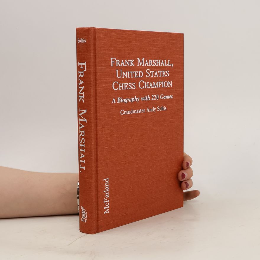Andrew Soltis Frank Marshall, United States Chess Champion