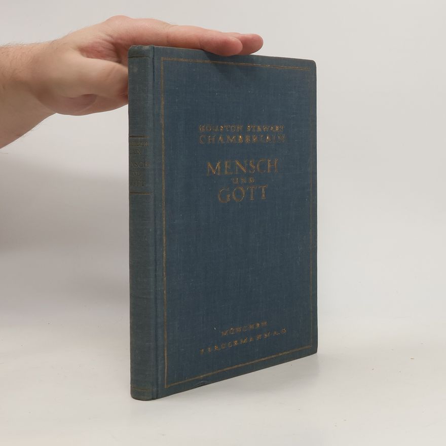Houston Stewart Chamberlain Mensch und Gott