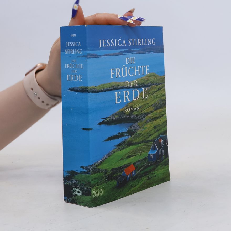 Jessica Stirling Die Früchte der Erde
