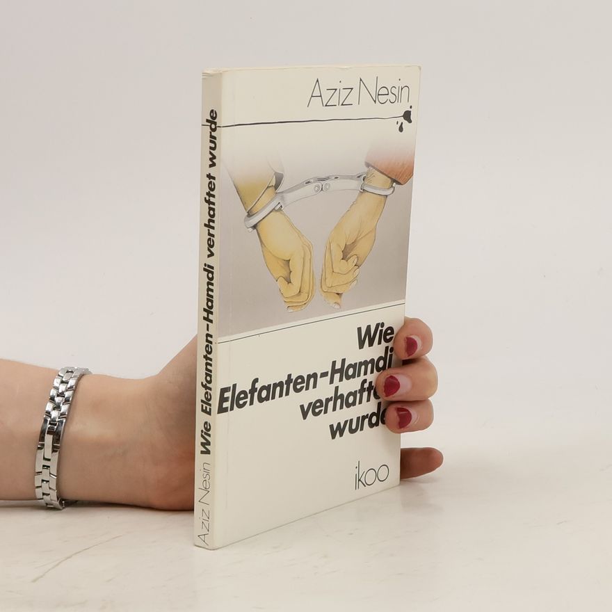 Aziz Nesin Wie Elefanten-Hamdi verhaftet wurde