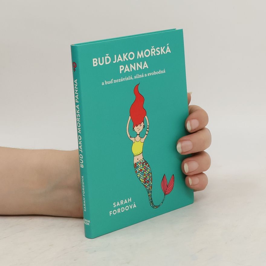 Anita Mangan Buď jako mořská panna: A buď nezávislá, silná a svobodná