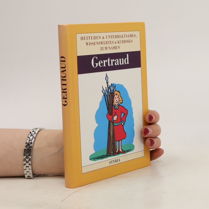 Ernst Emrich Heiteres & Unterhaltsames, Wissenswertes & Kurioses zum Namen Gertraud