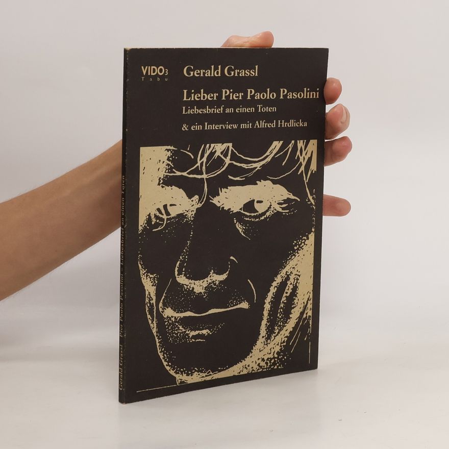 Gerald Grassl Lieber Pier Paolo Pasolini