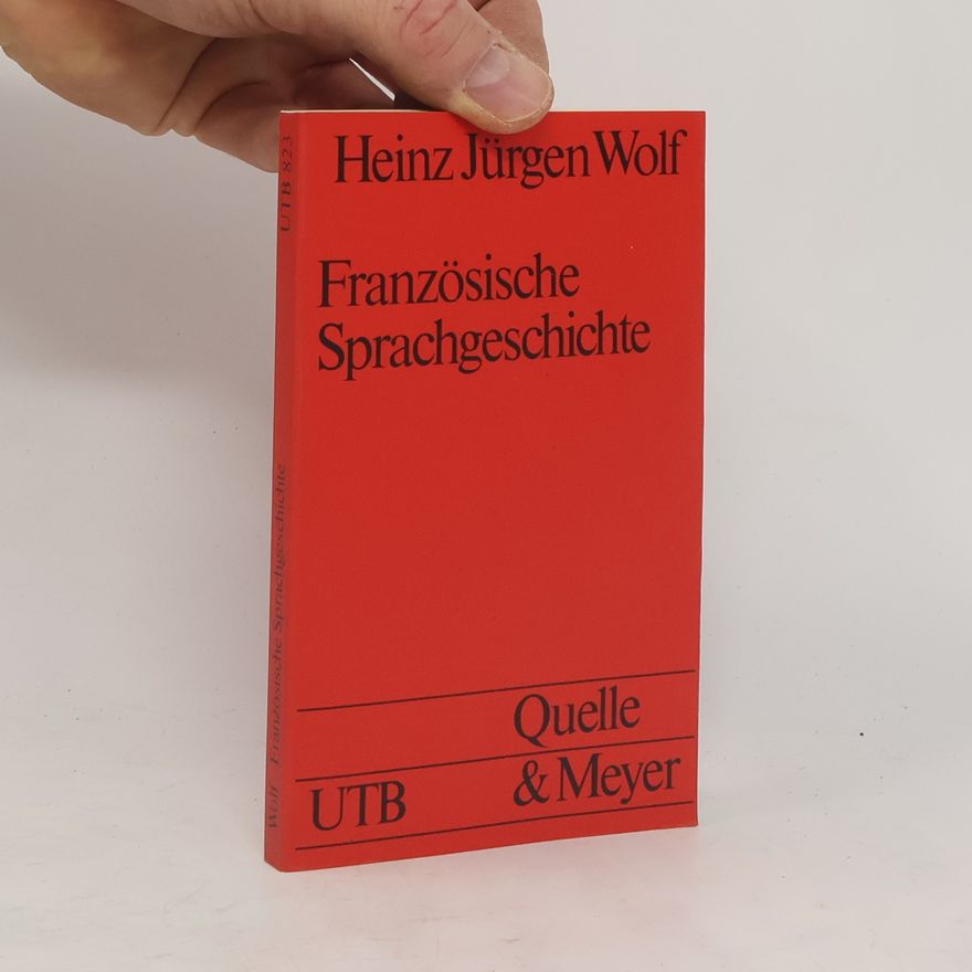 Heinz Jürgen Wolf Französische Sprachgeschichte