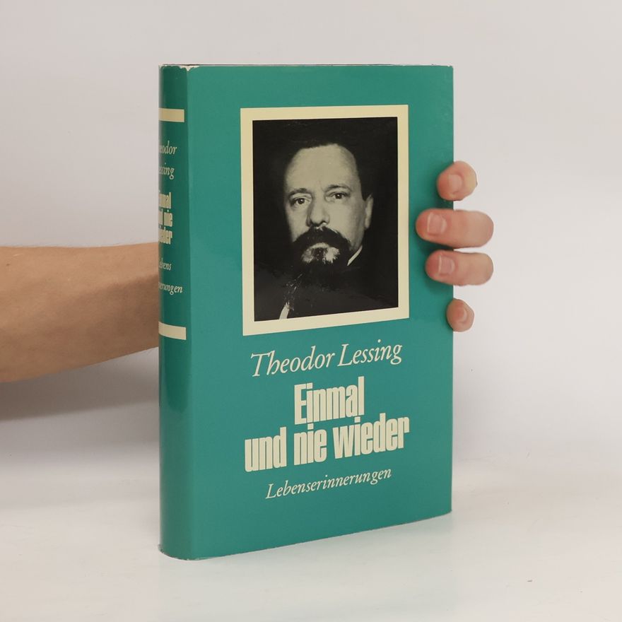 Theodor Lessing Einmal und nie wieder