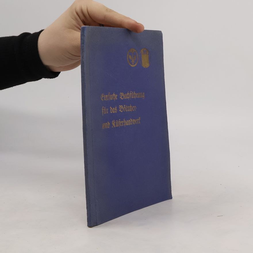 Autorenkollektiv Buchhaltungsanleitung für die einfache Buchführung für das Böttcher- und Küferhandwerk