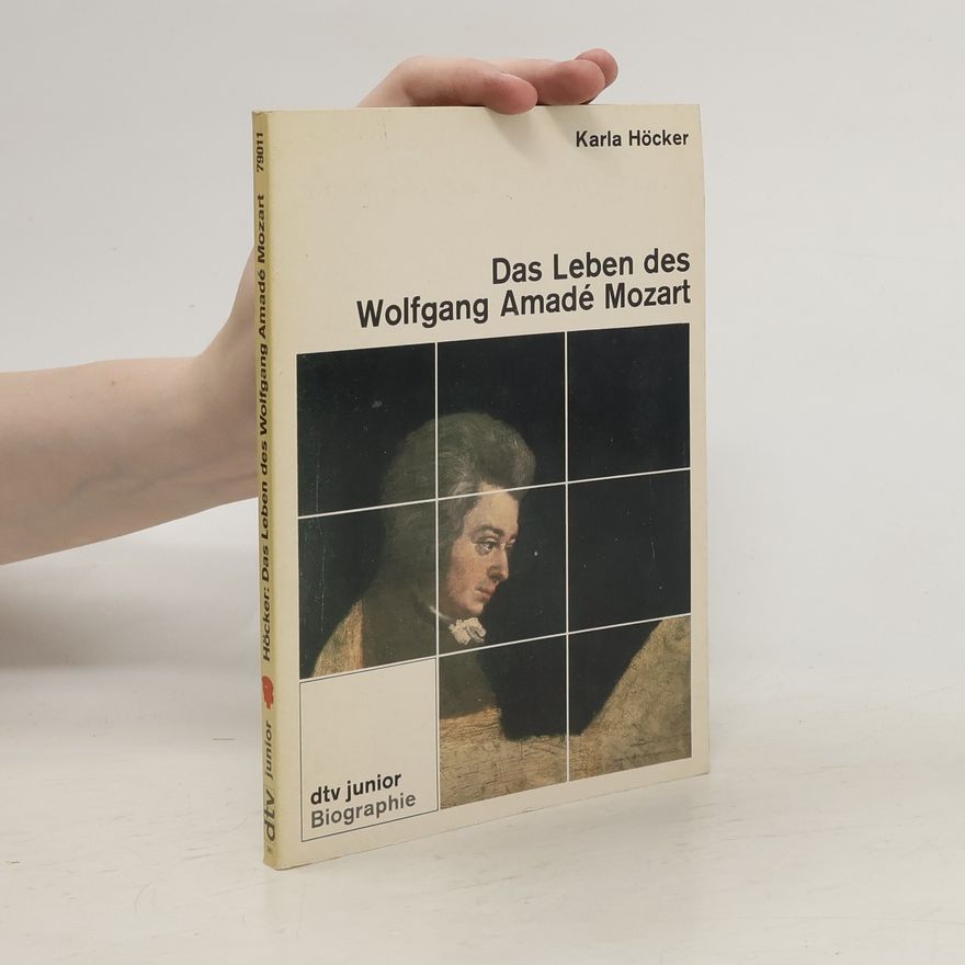 Karla Höcker Das Leben des Wolfgang Amade Mozart.
