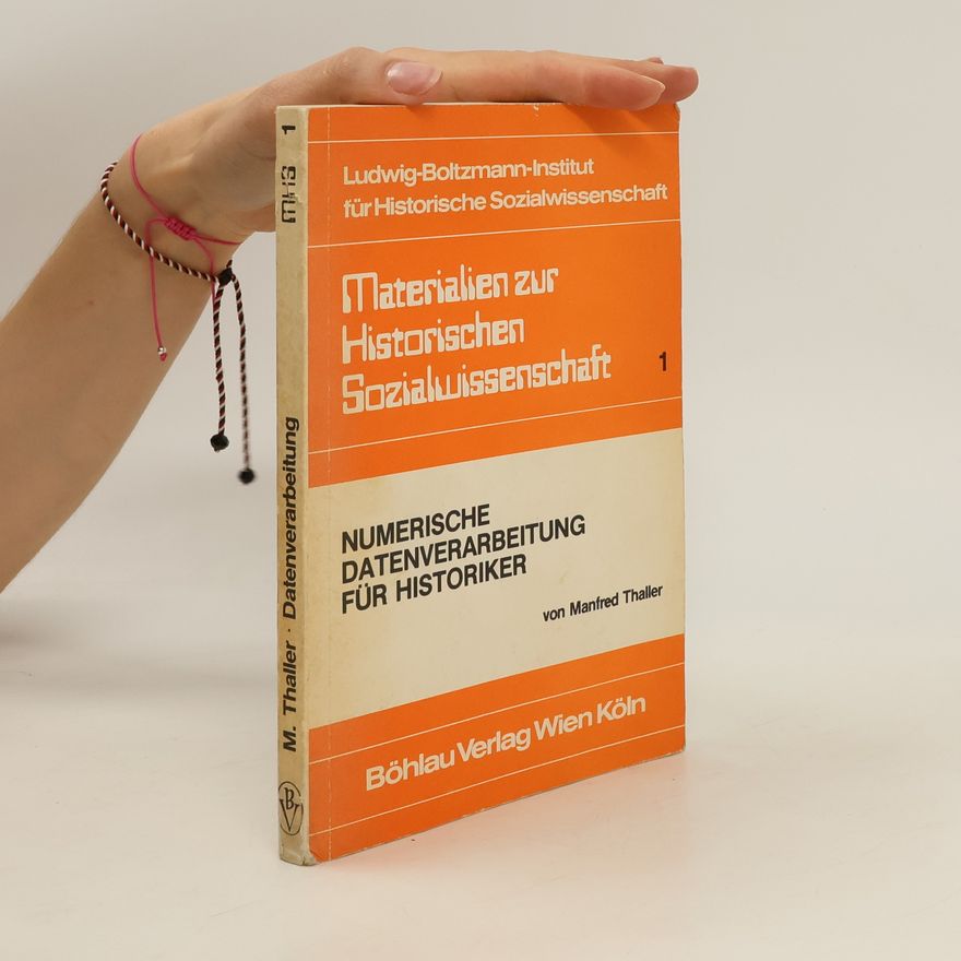 Manfred Thaller Numerische Datenverarbeitung für Historiker