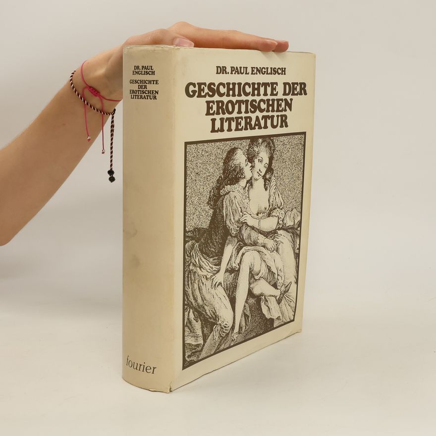 Paul Englisch Geschichte der erotischen Literatur