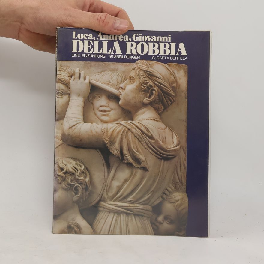 G. Gaeta Bertela Luca, Andrea, Giovanni Della Robbia