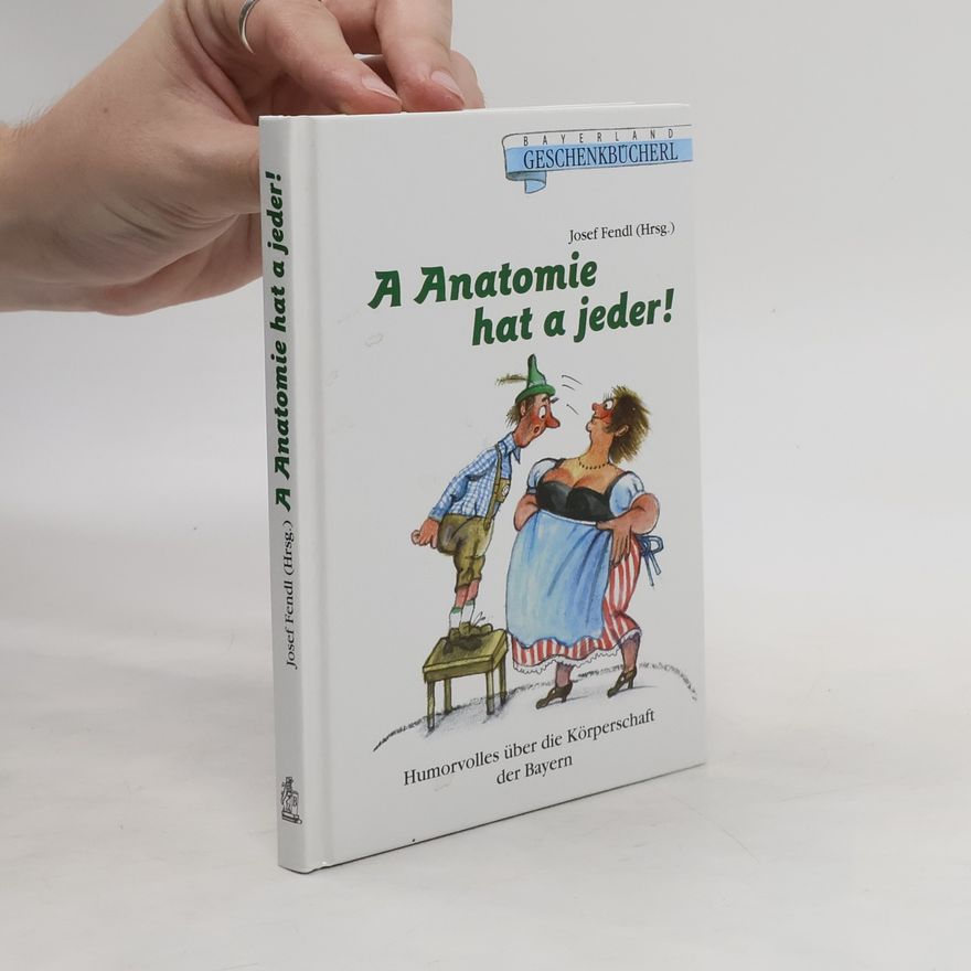 Josef Fendl A Anatomie hat a jeder!