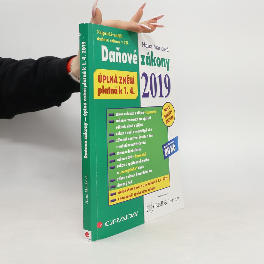 Hana Marková Daňové zákony 2019 : úplná znění platná k 1. 4. 2019
