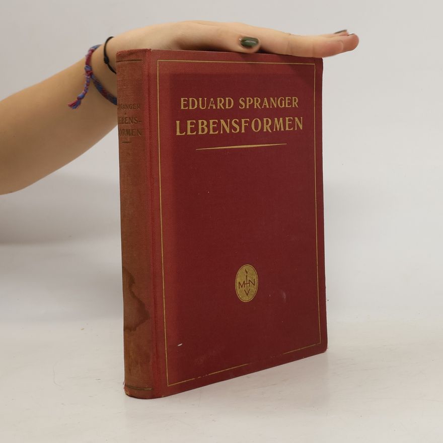 Eduard Spranger Lebensformen. Geisteswissenschaftliche Psychologie und Ethik der Persönlichkeit