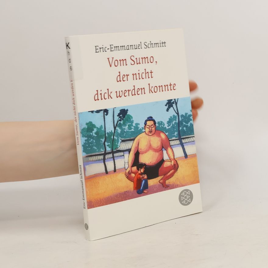 Eric Emmanuel Schmitt Vom Sumo, der nicht dick werden konnte