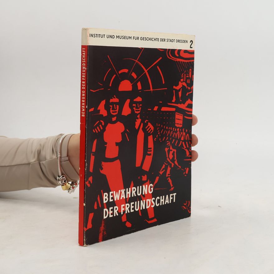 Various authors Institut und Museum für Geschichte der Stadt Dresden 2. Bewährung der Freundschaft