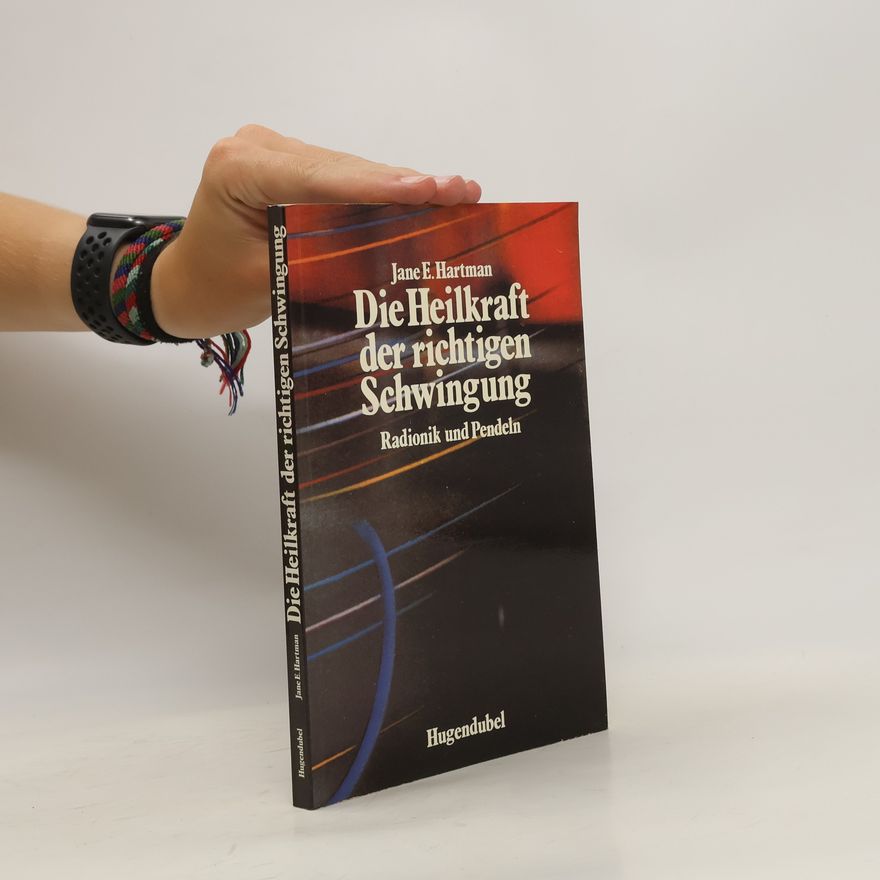 Jane E. Hartman Die Heilkraft der richtigen Schwingung
