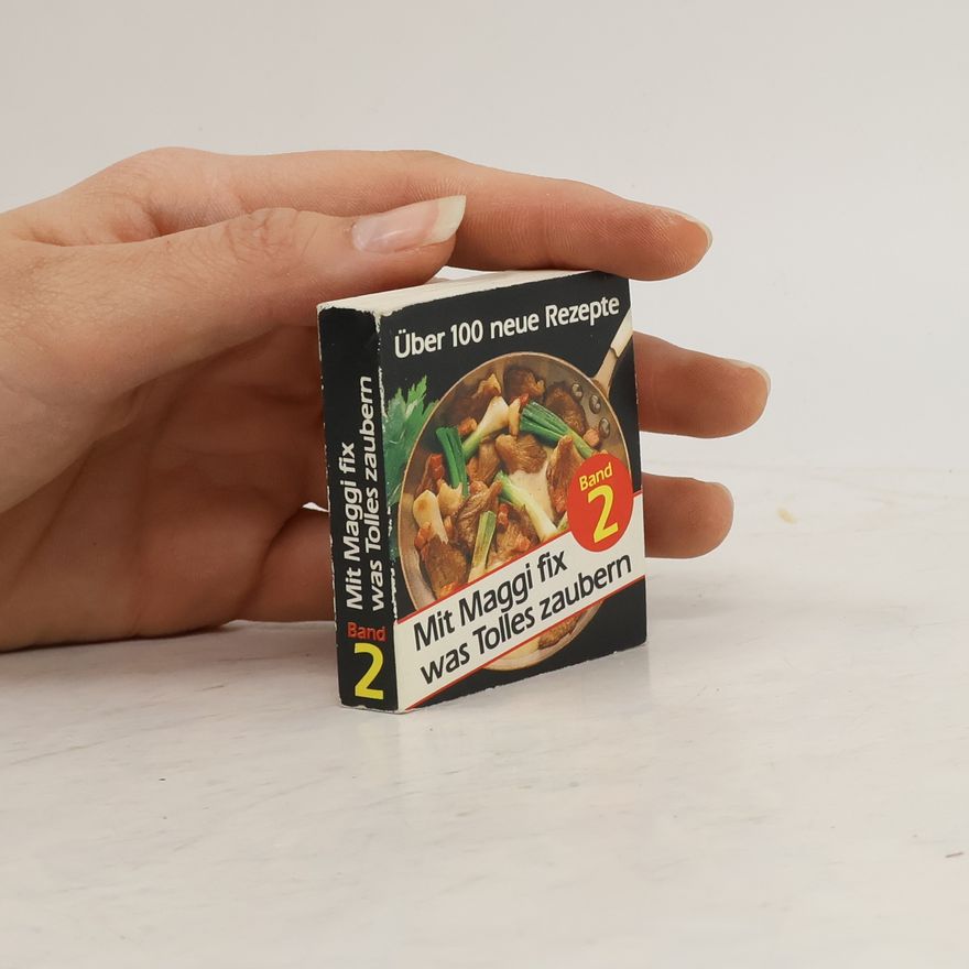 Kolektiv autorů Über 100 neue Rezepte 2. Mit Maggi was Tolles zaubern