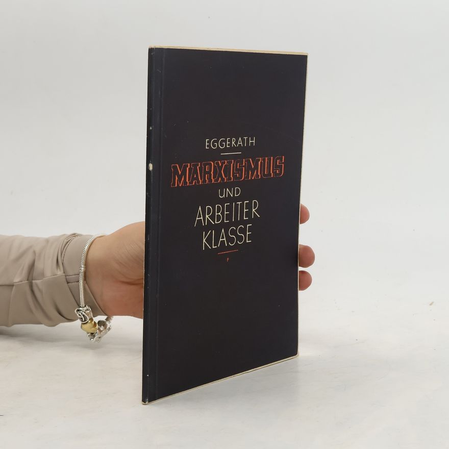 Werner Eggerath Marxismus und Arbeiter Klasse